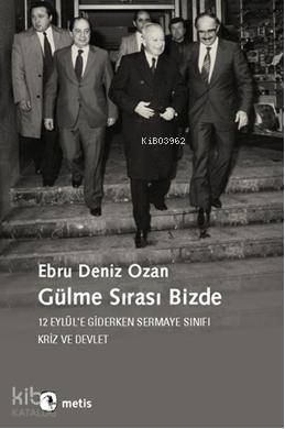 Gülme Sırası Bizde; 12 Eylüle Giderken Sermaye Sınıfı, Kriz ve Devlet