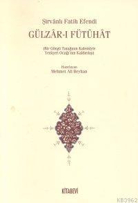 Gülzar-ı Fütuhat (Bir Görgü Tanığının Kalemiyle Yeniçeri Ocağının Kaldırılışı)
