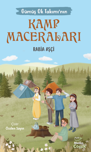 Gümüş Ok Takımının Kamp Maceraları - Kitapiks.com