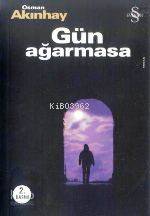 Gün Ağarmasa - Kitapiks.com