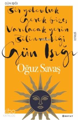 Gün Işığı; Bir Yolculuk Gerek Bize Varılacak Yerin Bilinmediği Gün Işı