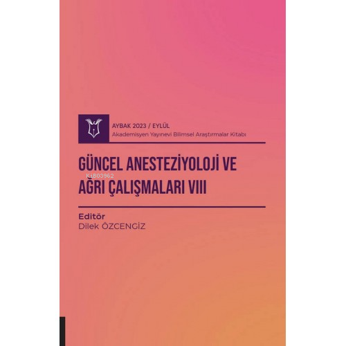 Güncel Anesteziyoloji ve Ağrı Çalışmaları VIII ( Aybak 2023 Eylül )