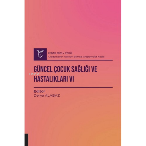 Güncel Çocuk Sağlığı ve Hastalıkları VI ( Aybak 2023 Eylül )