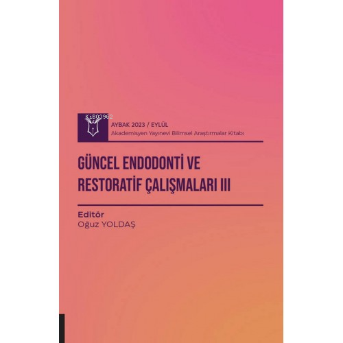 Güncel Endodonti ve Restoratif Çalışmaları III ( Aybak 2023 Eylül )