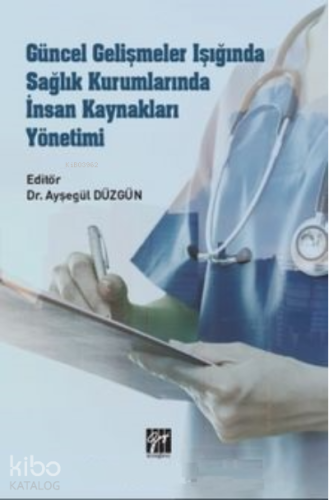 Güncel Gelişmeler Işığında Sağlık Kurumlarında İnsan Kaynakları Yönetim