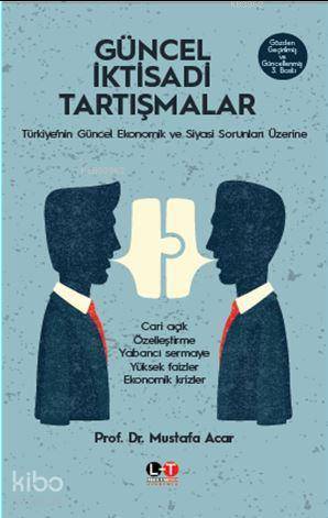 Güncel İktisadi Tartışmalar; Türkiye'nin Güncel Ekonomik ve Siyasi Sor