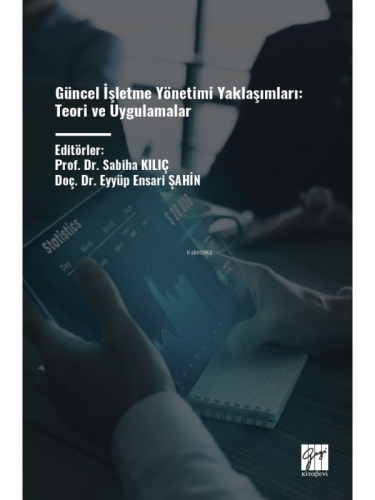 Güncel İşletme Yönetimi Yaklaşımları: Teori Ve Uygulamalar
