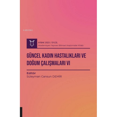 Güncel Kadın Hastalıkları ve Doğum Çalışmaları VI ( Aybak 2023 Eylül )