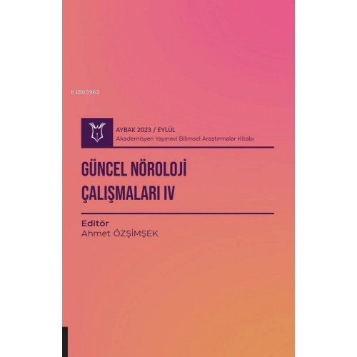Güncel Nöroloji Çalışmaları IV ( Aybak 2023 Eylül ) - Kitapiks.com