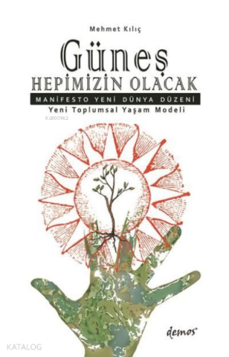 Güneş Hepimizin Olacak Manifesto Yeni Dünya Düzeni - Yeni Toplumsal Yaşam Modeli