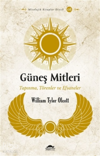 Güneş Mitleri;Tapınma, Törenler ve Efsaneler - Kitapiks.com