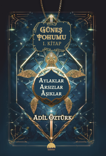 Güneş Tohumu I. Kitap;Aylaklar Arsızlar Aşıklar