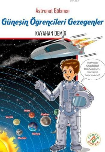 Güneşin Öğrencileri Gezegenler; Astronot Gökmen