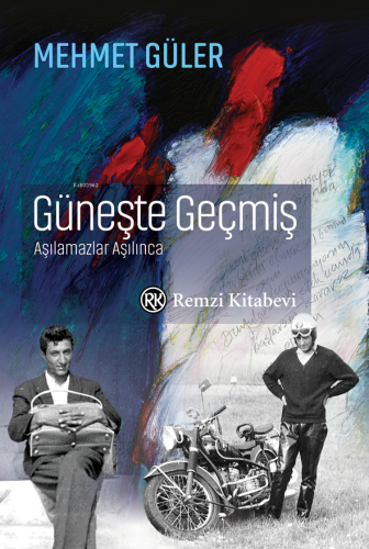 Güneşte Geçmiş ;Aşılamazlar Aşılınca - Kitapiks.com