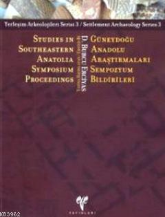 Güneydoğu Anadolu Araştırmaları Sempozyum Bildirileri; Studies in Sout
