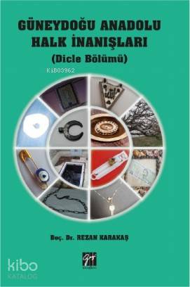 Güneydoğu Anadolu Halk İnanışları (Dicle Bölümü) - Kitapiks.com