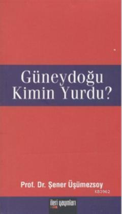Güneydoğu Kimin Yurdu? - Kitapiks.com