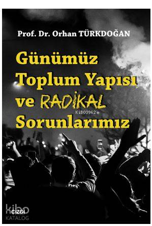 Günümüz Toplum Yapısı ve Radikal Sorunlarımız - Kitapiks.com