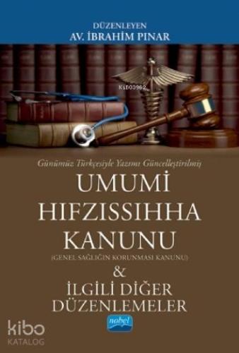 Günümüz Türkçesiyle Umumi Hıfzıssıhha Kanunu; (Genel Sağlığın Korunması Kanunu) & İlgili Diğer Düzenlemeler