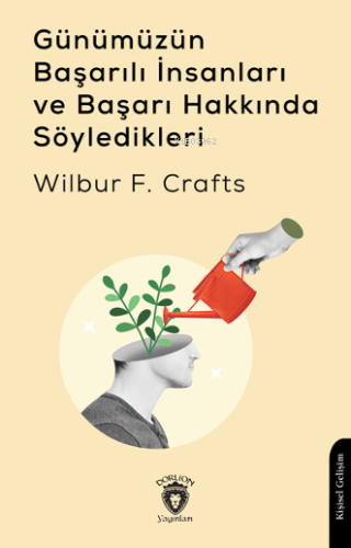 Günümüzün Başarılı İnsanları ve Başarı Hakkında Söyledikleri - Kitapik