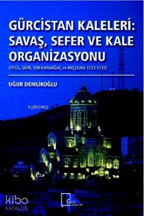 Gürcistan Kaleleri : Savaş Sefer ve Kale Organizasyonu - Kitapiks.com