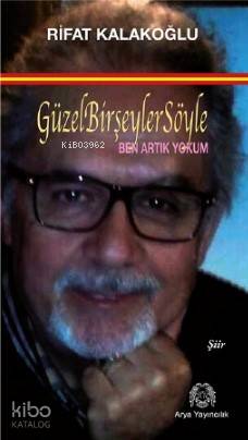 Güzel Bir Şeyler Söyle Ben Artık Yokum