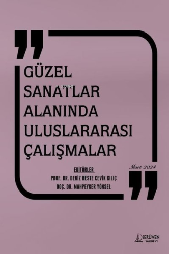 Güzel Sanatlar Alanında Uluslararası Çalışmalar Mart 2024 - Kitapiks.c