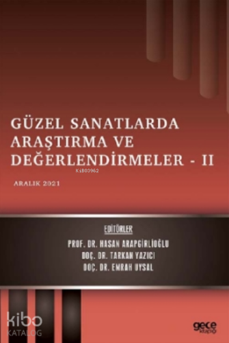 Güzel Sanatlarda Araştırma ve Değerlendirmeler – II;Aralık 2021