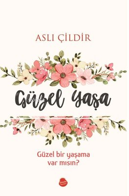 Güzel Yaşa;Güzel Bir Yaşama Var mısın?