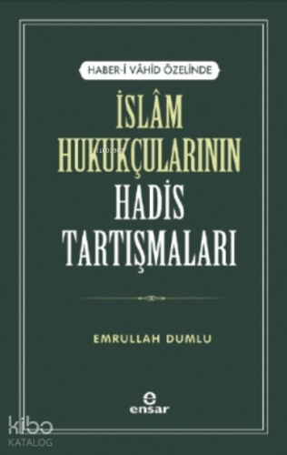 Haber-i Vahid Özelinde İslam Hukukçularının Hadis Tartışmaları - Kitap
