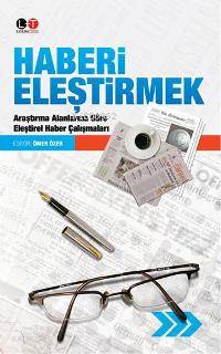 Haberi Eleştirmek; Araştırma Alanlarına Göre Eleştirel Haber Çalışmaları