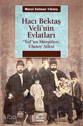 Hacı Bektaş Veli'nin Evlatları Yolun Mürşitleri: Ulusoy Ailesi - Kitap