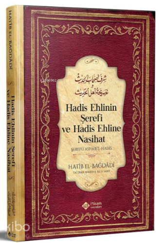 Hadis Ehlinin Şerefi ve Hadis Ehline Nasihat;(Şerefü ash â bi'l-ha dîs̱)