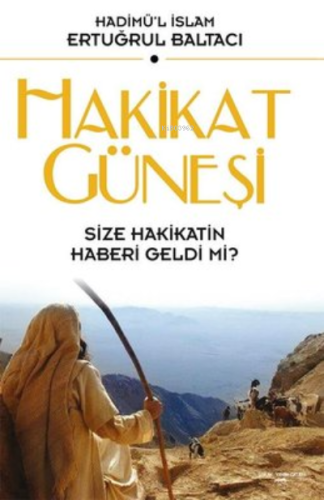 Hakikat Güneşi ;Size Hakikatin Haberi Geldi Mi? - Kitapiks.com