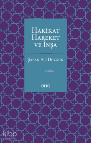 Hakikat, Hareket ve İnşa