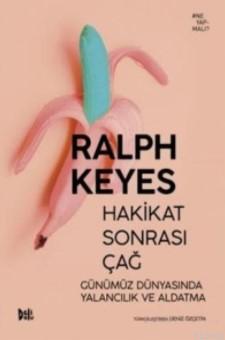 Hakikat Sonrası Çağ; Günümüz Dünyasında Yalancılık ve Aldatma