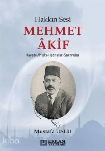 Hakkın Sesi Mehmet Akif - Kitapiks.com