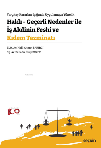Haklı – Geçerli Nedenler İle İş Akdinin Feshi ve Kıdem Tazminatı