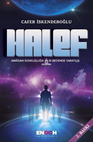 Halef; Ama'dan Sonsuzluğa 16 Bedende Yaratılış