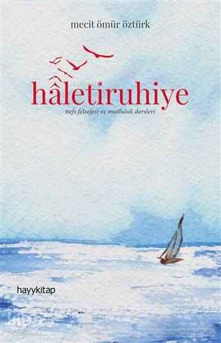 Haletiruhiye; Nefs Felsefesi ve Mutluluk Dersleri - Kitapiks.com