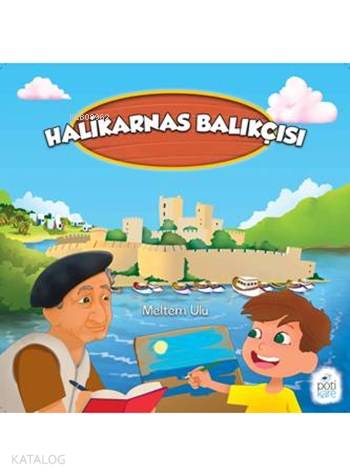 Halikarnas Balıkçısı; 4+ Yaş - Kitapiks.com