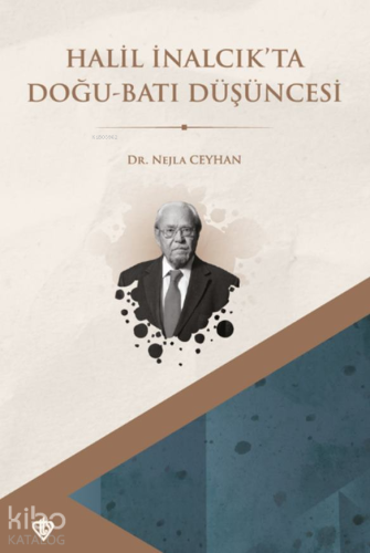 Halil İnalcık’ta Doğu Batı Düşüncesi - Kitapiks.com