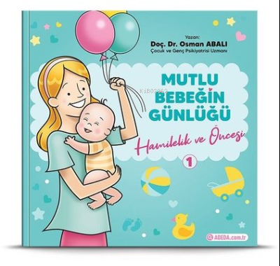 Hamilelik ve Öncesi - Mutlu Bebeğin Günlüğü 1 - Kitapiks.com