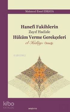 Hanefi Fakihlerin Zayıf Hadisle Hüküm Verme Gerekçeleri - Kitapiks.com