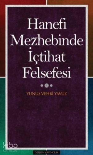 Hanefi Mezhebinde İçtihat Felsefesi - Kitapiks.com