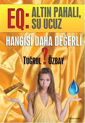Hangisi Daha Değerli; EQ: Altın Pahalı, Su Ucuz - Kitapiks.com