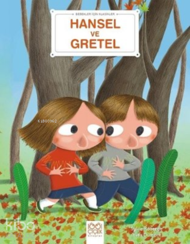 Hansel ve Gretel - Bebekler İçin Klasikler - Kitapiks.com