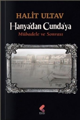 Hanya'dan Cunda'ya - Mübadele ve Sonrası - Kitapiks.com