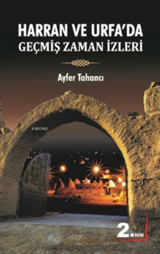 Harran Ve Urfada Geçmiş Zaman Izleri