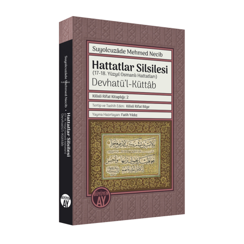 Hattatlar Silsilesi - (17-18. Yüzyıl Osmanlı Hattatları) ;Devhatü’l-Küttâb Renkli Hat Örnekleriyle
